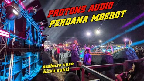 Protons Audio Pertama Kali Mberot Di Malang Feat Maheso Suro Full Alody