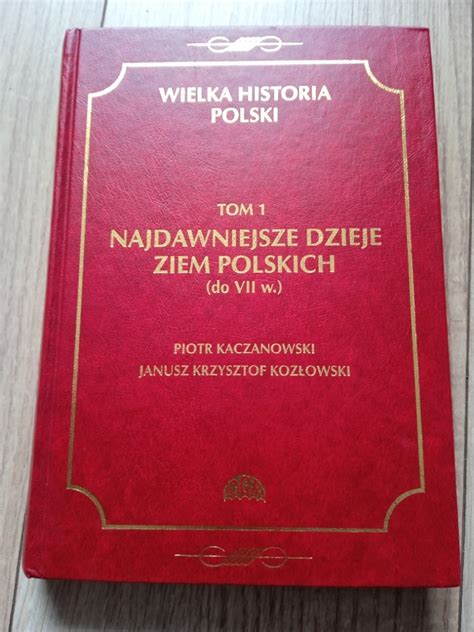 Wielka Historia Polski Tom Kaczanowski Koz Owsk Lubliniec Kup