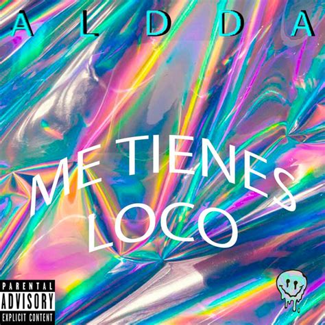 Me Tienes Loco Single By ALDDA Spotify