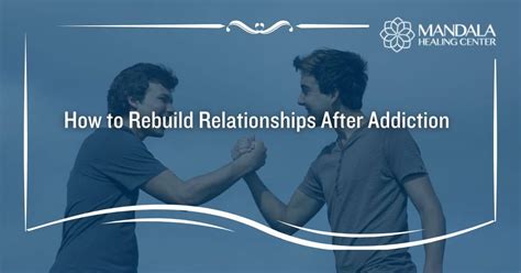 How To Rebuild Relationships After Addiction Mandala Healing