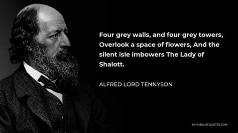 Alfred Lord Tennyson Quote Four Grey Walls And Four Grey Towers