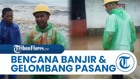 Bencana Banjir Dan Gelombang Pasang Di Lamba Leda Utara LAUT Matim