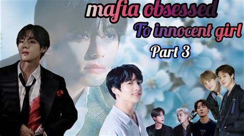 Mafia Obsessed To Innocent Girl Part 3 Taekook Love Story Hindi