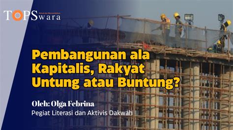 Pembangunan Ala Kapitalis Rakyat Untung Atau Buntung