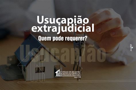 Usucapi O Extrajudicial Quem Pode Requerer Of Cio De Registro De