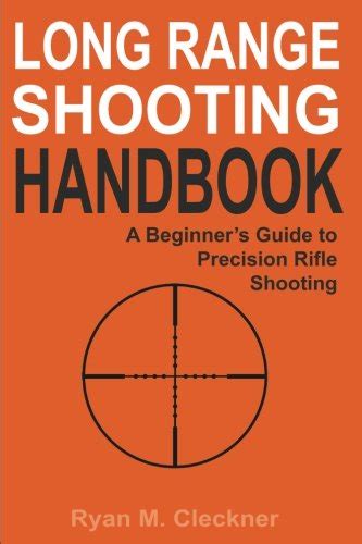 Long Range Shooting Handbook The Complete Beginners Guide To Precision Rifle Shooting