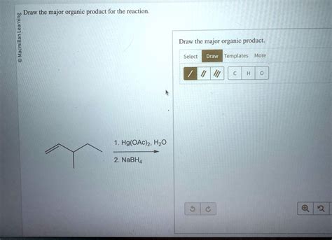 SOLVED Draw The Major Organic Product For The Reaction Macmillan