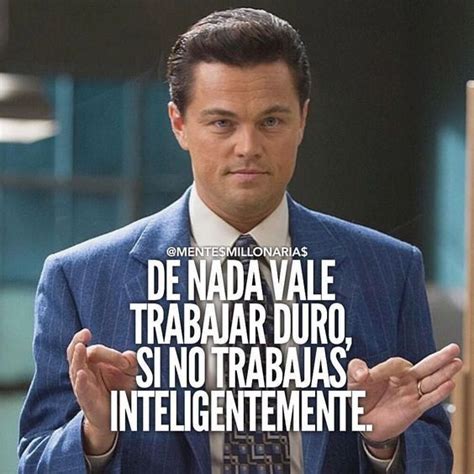 De Nada Vale Trabajar Duro Si No Trabajas Inteligentemente Frases