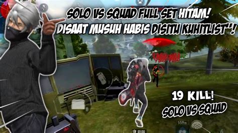 SOLO VS SQUAD PAKE SET FULL HITAM 19 KILL MUSUH HABIS YA BELI HITLIST