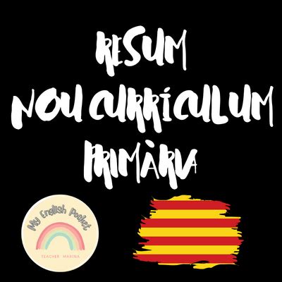 Resum del nou Currículum de Primària Catalunya by MyEnglishPocket