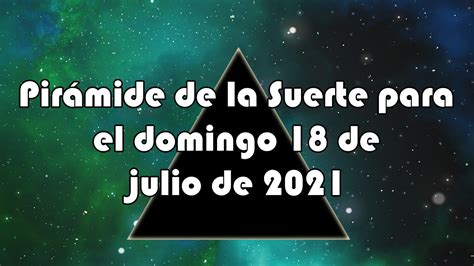 Pirámide para el domingo 18 de julio de 2021 Suerte Lotería