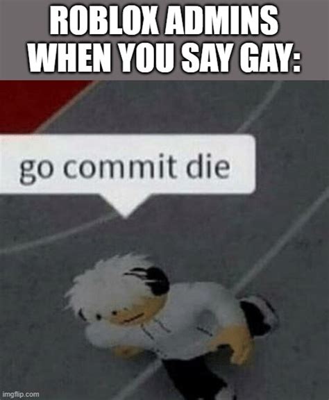 Roblox Go Commit Die Imgflip