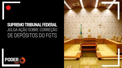 Ao Vivo Stf Retoma Julgamento Sobre Correção Do Fgts Youtube