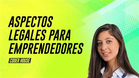 Aspectos Legales Para Emprendedores Webinar Coderhouse Youtube