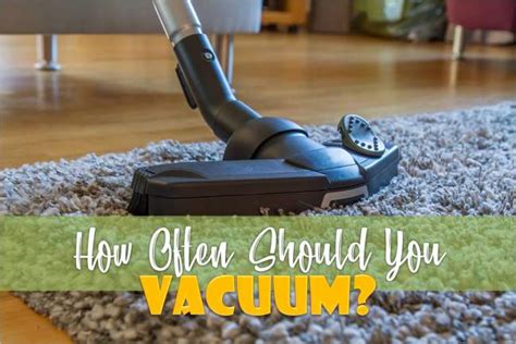 How Often Should You Vacuum? - Household Advice