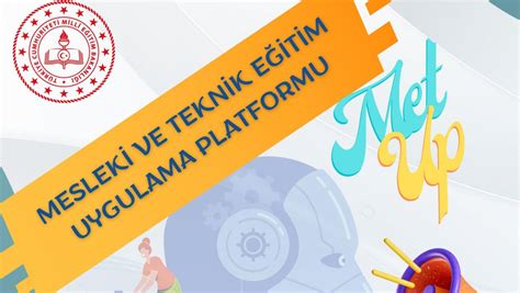 Mesleki ve Teknik Eğitim Uygulama Platformu MET UP Açıldı