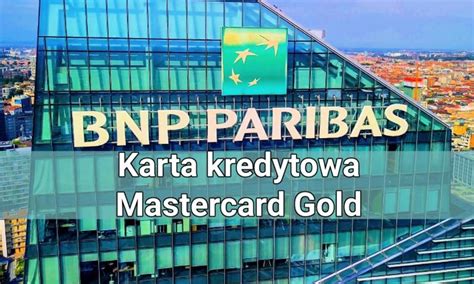 Bnp Paribas Karta Kredytowa Mastercard Gold Smart Bankier Pl