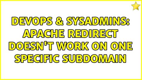 DevOps SysAdmins Apache Redirect Doesn T Work On One Specific