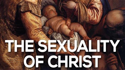 The Sexuality Of Christ Youtube