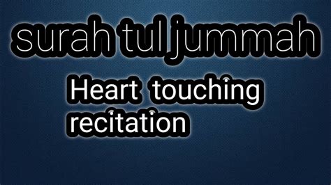 Surah Tul Jummah Heart Touching Recitation YouTube