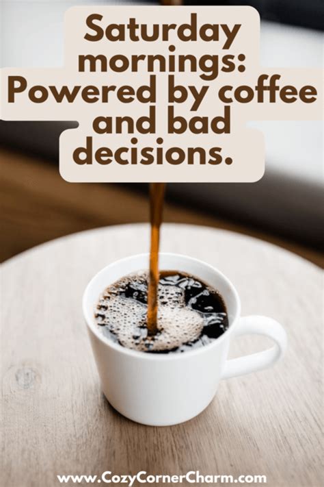 Fuel Your Weekend With 88 Fun Saturday Coffee Quotes