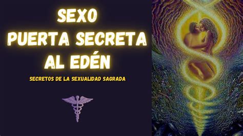 Secretos De La Sexualidad Sagrada Sexo Puerta Secreta Al EdÉn