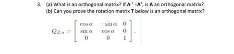 Solved (a) What is an orthogonal matrix? If A−1=A⊤, is A an | Chegg.com