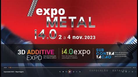 Reportagem Da Expometal 2023 3d Additive Expo I40 E Subcontração Youtube