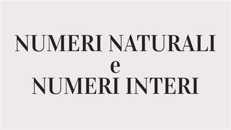 I Numeri Naturali E Interi