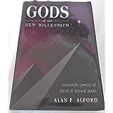 Gods Of The New Millennium Scientific Proof Of Flesh Blood Gods