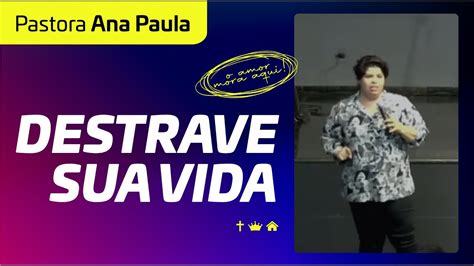 Destrave Sua Vida Pastora Ana Paula Youtube