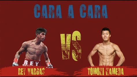 Rey Vargas y Tomoki Kameda prometen guerra total aquí el Cara a