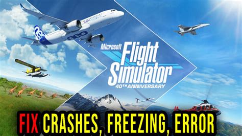 Microsoft Flight Simulator Crashes Freezing Error Codes And