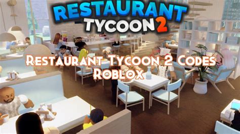 Restaurant Tycoon 2 Codes November 2024 Pillar Of Gaming