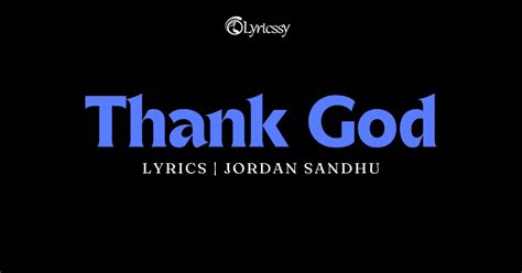 Thank God Lyrics - Jordan Sandhu - Lyricssy