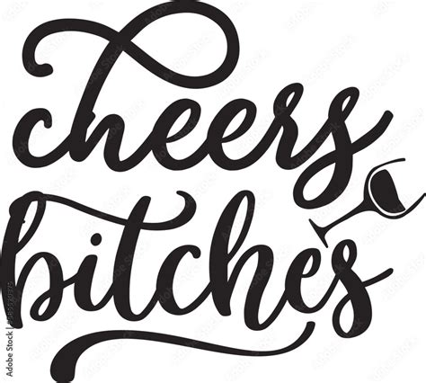 Cheers Bitches Svg Wine Design Wine Svg Design Stock Vector Adobe Stock