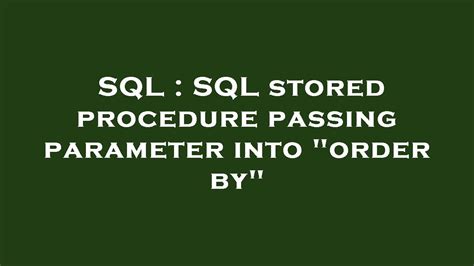 Sql Sql Stored Procedure Passing Parameter Into Order By Youtube