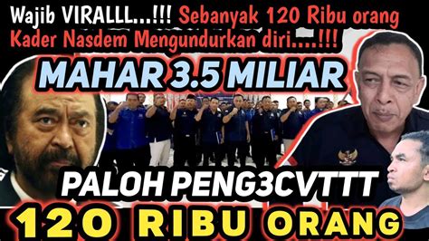 VIRAL SEBANYAK 120 RIBU ORANG KADER NASDEM MENGUNDURKAN DIRI