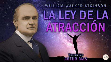 William Walker Atkinson La Ley de la Atracción Audiolibro Completo