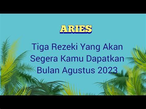 Aries Tiga Rezeki Yang Akan Kamu Dapatkan Bulan Agustus