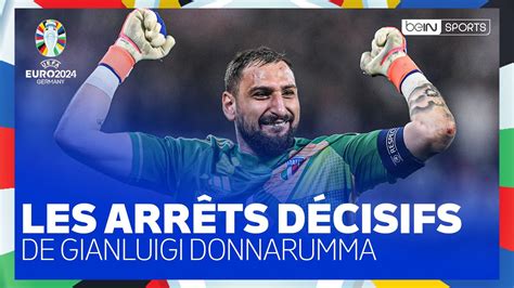 Les 10 parades incroyables de Donnarumma qui ont propulsé l Italie vers