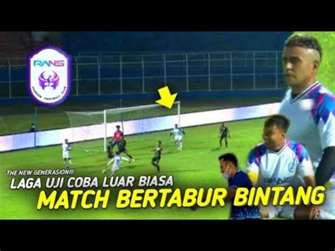 LAGA UJI COBA BERKELAS Arema FC Vs Rans Cilegon FC 6 2 Full