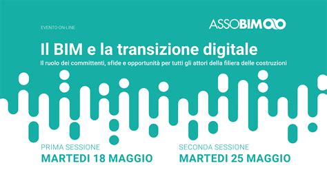 Evento Il BIM E La Transizione Digitale 18 E 25 Maggio 2021 ASSOBIM