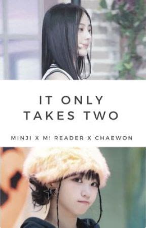 It Only Takes Two Kim Minji X M Reader X Kim Chaewon Chapter 1