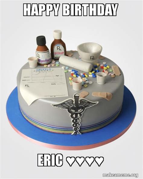 Happy Birthday Eric â™¥â™¥â™¥â™¥ Meme Generator