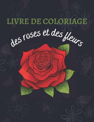 Livre De Coloriage Roses Et Fleurs Livre De Coloriage Pour Adultes