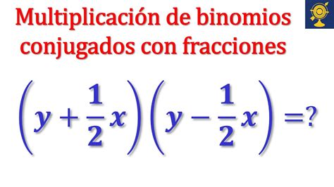 Ejemplo multiplicación de binomios conjugados con fracciones Álgebra