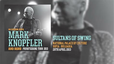 Mark Knopfler Sultans Of Swing Live Privateering Tour 2013 Youtube