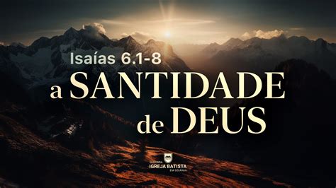 A Santidade de Deus Segunda Igreja Batista em Goiânia