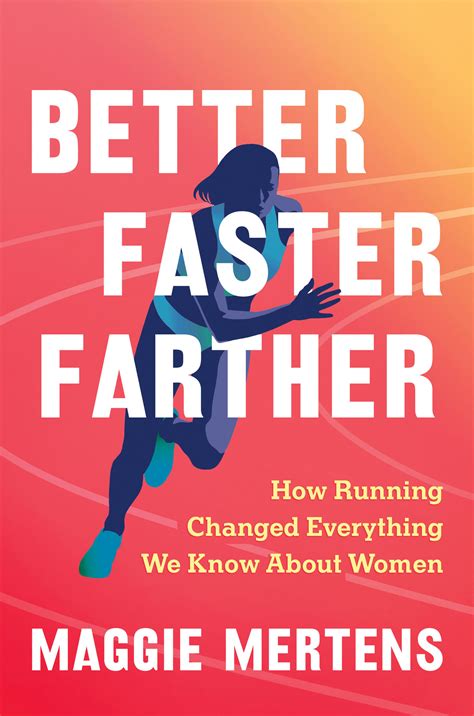 Better Faster Farther: How Running Changed Everything We Know About